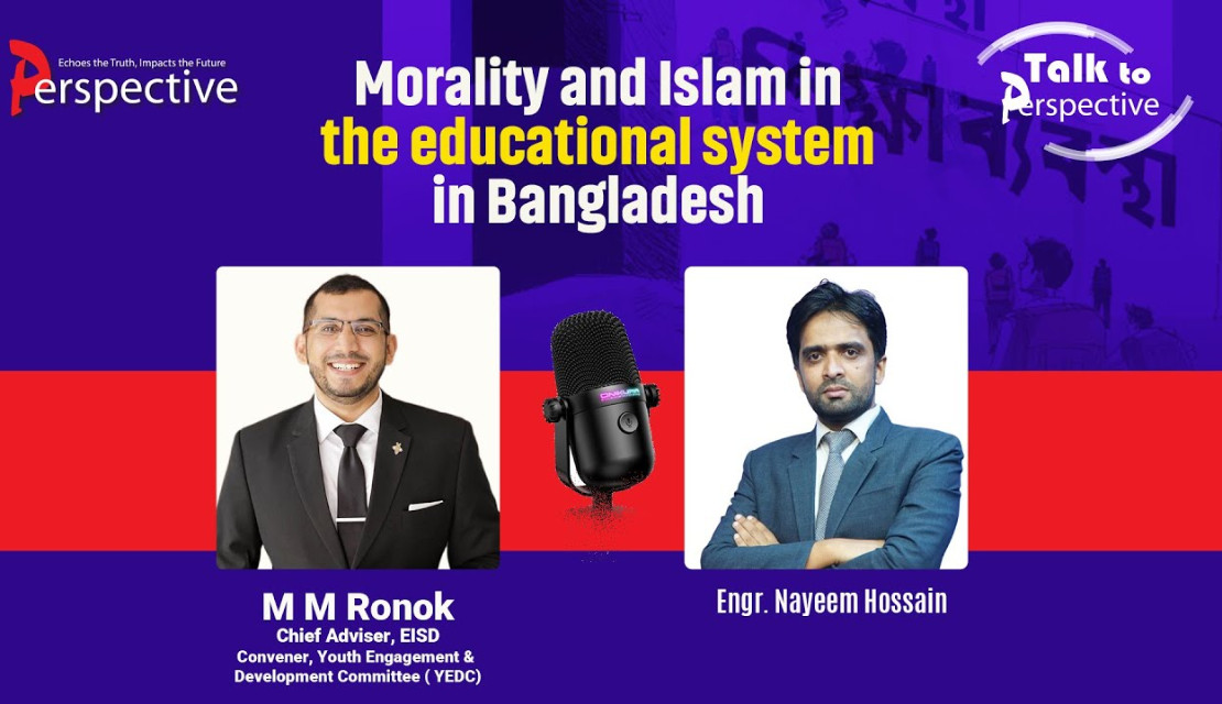 Policy Talk: Infusing Islamic Ethos into Modern Education and Redefining the Collective Psyche of the Youth in Bangladesh
